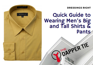 Dressings Right - Quick Guide to Wearing Men’s Big and Tall Shirts & Pants